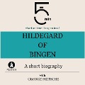 Hildegard of Bingen: A short biography - George Fritsche, Minute Biographies, Minutes