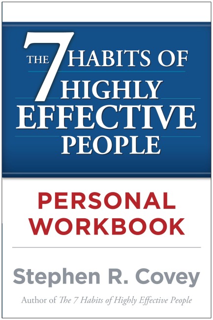 The 7 Habits of Highly Effective People. Workbook - Stephen R. Covey
