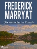 Cover-Bild zum Titel 'Die Ansiedler in Kanada' von 'Frederick Marryat'