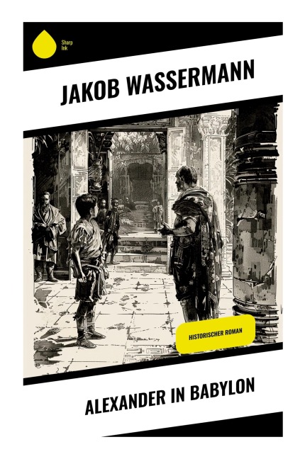 Alexander in Babylon - Jakob Wassermann
