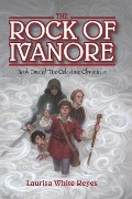 Cover-Bild zum Titel 'The Rock of Ivanore' von 'Laurisa White Reyes'