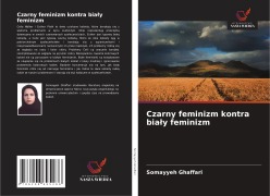 Cover-Bild zum Titel 'Czarny feminizm kontra bia¿y feminizm' von 'Somayyeh Ghaffari'