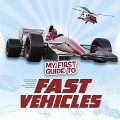 My First Guide to Fast Vehicles - Nikki Potts