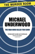 Cover-Bild zum Titel 'The Man Who Killed Too Soon' von 'Michael Underwood'