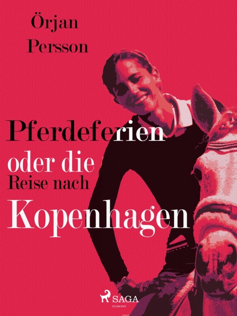Pferdeferien oder die Reise nach Kopenhagen - Örjan Persson