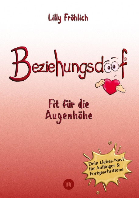 Beziehungsdoof - Dein Schlüssel zu erfüllten Beziehungen: Ein umfassender Ratgeber zu Liebessprachen, Beziehungsmodellen und den Geheimnissen der romantischen Bindung - Lilly Fröhlich