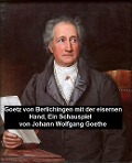 Goetz von Berlichingen mit der eisernen Hand, ein Schauspielf - Johann Wolfgang von Goethe