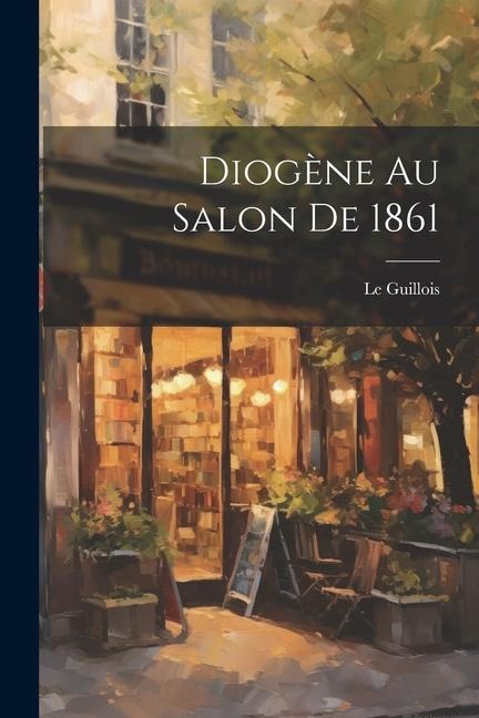 Diogène au Salon De 1861 - Le Guillois