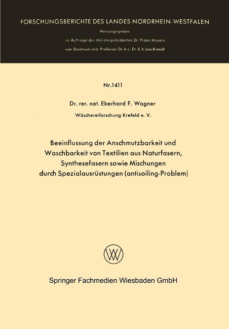 Beeinflussung der Anschmutzbarkeit und Waschbarkeit von Textilien aus Naturfasern, Synthesefasern sowie Mischungen durch Spezialausrüstungen (antisoiling-Problem) - Eberhard Frithjof Wagner