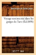 Voyage Sentimental Dans Les Gorges Du Tarn (Éd.1898) - Dominique de Saint-Léons