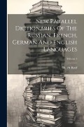 New Parallel Dictionaries Of The Russian, French, German And English Languages; Volume 4 - Ch Reiff