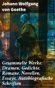 Cover-Bild zum Titel 'Gesammelte Werke: Dramen, Gedichte, Romane, Novellen, Essays, Autobiografische Schriften' von 'Johann Wolfgang von Goethe'