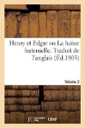 Cover-Bild zum Titel 'Henry Et Edgar Ou La Haine Fraternelle. Traduit de l'Anglais. Volume 2' von 'Collectif'