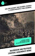 Cover-Bild zum Titel 'Militärische und politische Strategie: Ausgewählte Werke' von 'Hans Delbrück, Friedrich Ii., Niccolò Machiavelli, Rosa Luxemburg, Carl Von Clausewitz'