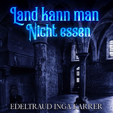 Land kann man nicht essen - Edeltraud Inga Karrer