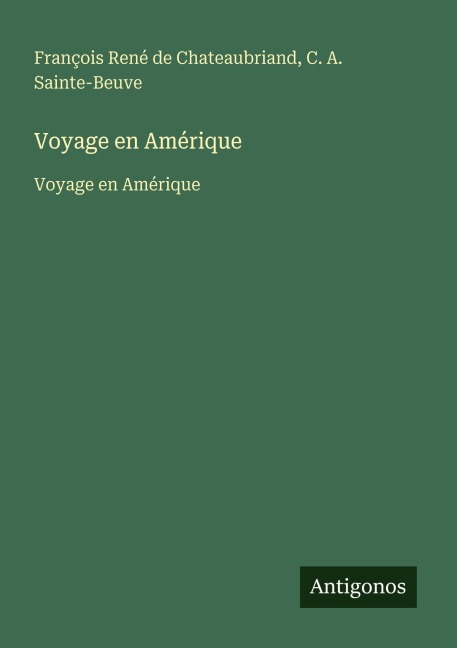 Voyage en Amérique - François René de Chateaubriand, C. A. Sainte-Beuve