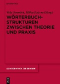 Wörterbuchstrukturen zwischen Theorie und Praxis - 
