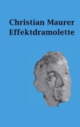 Cover-Bild zum Titel 'Effektdramolette' von 'Christian Maurer'