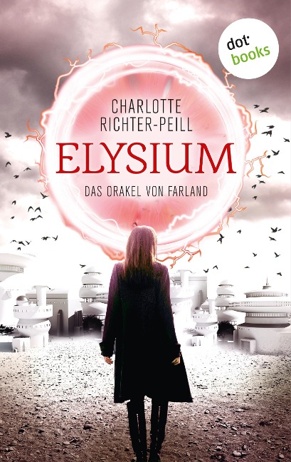 Das Orakel von Farland - Band 1: Elysium - Charlotte Richter-Peill