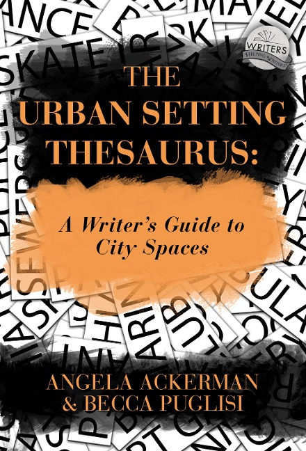 Urban Setting Thesaurus: A Writer's Guide to City Spaces - Angela Ackerman