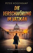 Cover-Bild zum Titel 'Die Verschwörung im Vatikan | Ein actiongeladener Thriller über Verrat und eine tödliche Infiltration' von 'Peter Hogenkamp'
