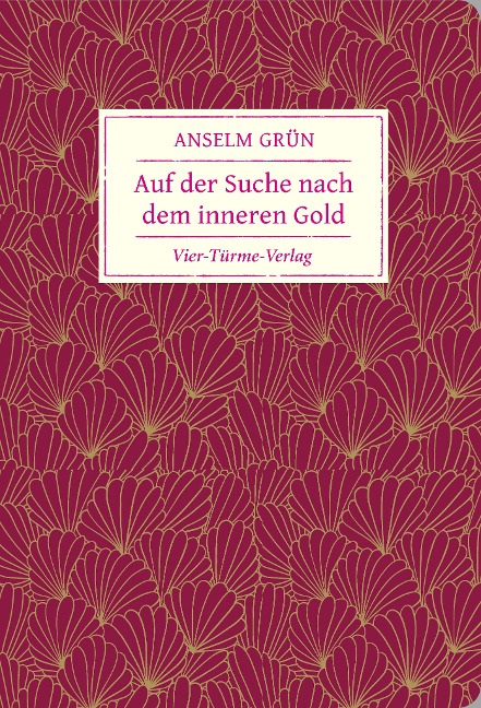 Auf der Suche nach dem inneren Gold - Anselm Grün