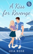 Cover-Bild zum Titel 'A Kiss for Revenge | Eine Fake Dating College Sports Romance' von 'Leia Rose'
