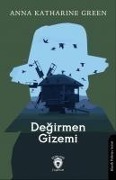 Degirmen Gizemi - Anna Katharine Green