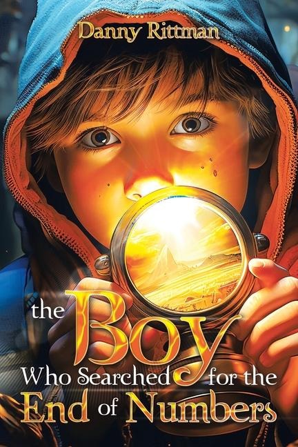 The Boy Who Searched for the End of Numbers - Danny Rittman