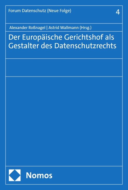 Der Europäische Gerichtshof als Gestalter des Datenschutzrechts - 