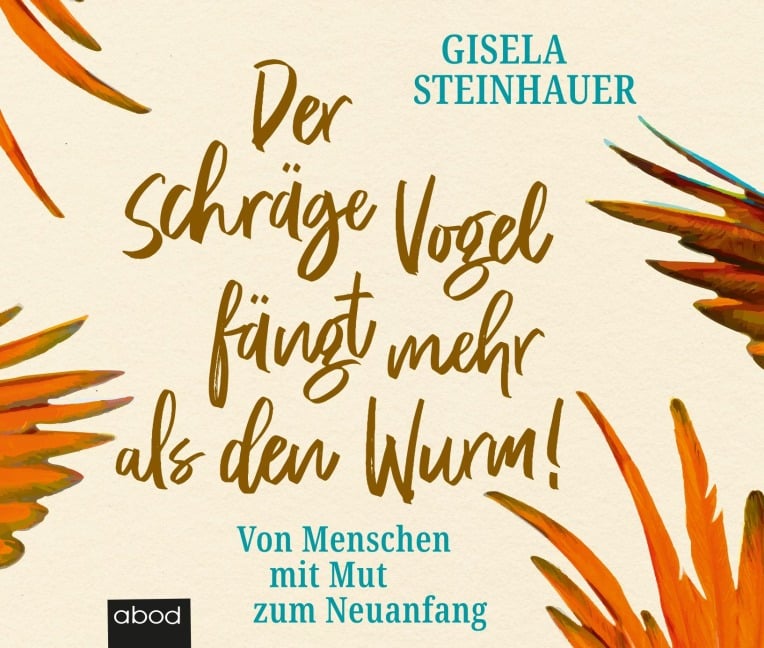 Der schräge Vogel fängt mehr als den Wurm - Gisela Steinhauer