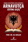 Cover-Bild zum Titel 'Osmanli Devletinde Latin Alfabesiyle Arnavutca Egitime Gecis' von 'Ali Arslan'