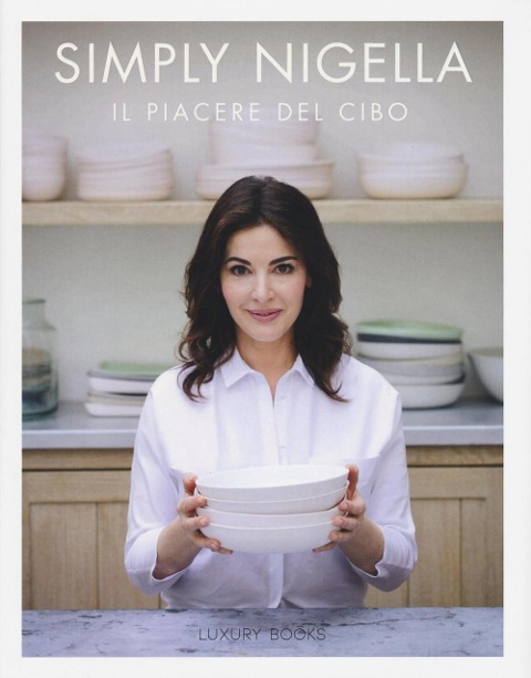 Simply Nigella. Il piacere del cibo - Nigella Lawson
