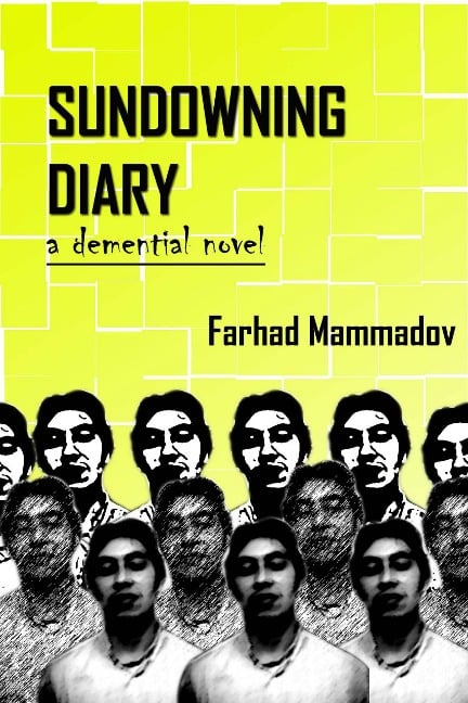 Sundowning Diary - part 2 - Farhad Mammadov