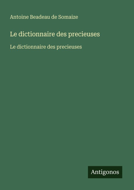 Le dictionnaire des precieuses - Antoine Beadeau de Somaize
