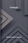Cover-Bild zum Titel 'Trafalgar' von 'Benito Pérez Galdós'
