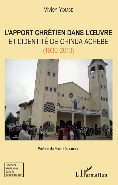 L'apport chrétien dans l'oeuvre et l'identité de Chinua Achebe (1930-2013) - Vivien Yombe