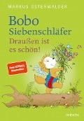 Bobo Siebenschläfer: Draußen ist es schön! - Markus Osterwalder