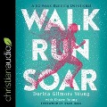 Walk, Run, Soar: A 52-Week Running Devotional - Dorina Gilmore Young, Shawn Young