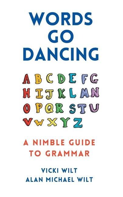 Words Go Dancing - Vicki Wilt, Alan Michael Wilt