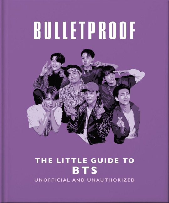 Bulletproof: The Little Guide to BTS - 
