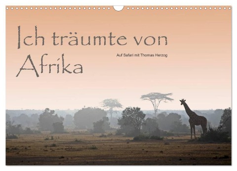 Ich träumte von Afrika (Wandkalender 2024 DIN A3 quer), CALVENDO Monatskalender - Www. Bild-Erzaehler. Com Herzog
