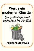 Cover-Bild zum Titel 'Werde ein moderner Künstler - Der großartigste und einfachste Job der Welt' von 'Thejendra Sreenivas'