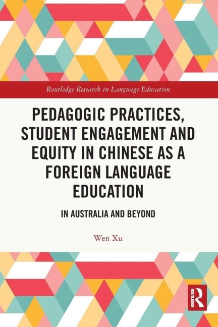 Pedagogic Practices, Student Engagement and Equity in Chinese as a Foreign Language Education - Wen Xu