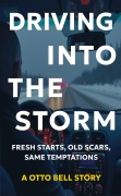 Cover-Bild zum Titel 'Driving Into The Storm (The Otto Bell Series, #2)' von 'Otto Bell'