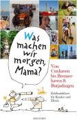 Cover-Bild zum Titel '"Was machen wir morgen, Mama?" Von Cuxhaven bis Bremerhaven & Butjadingen' von 'Alice Düwel, Wolfgang Stelljes'