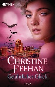Gefährliches Glück - Christine Feehan