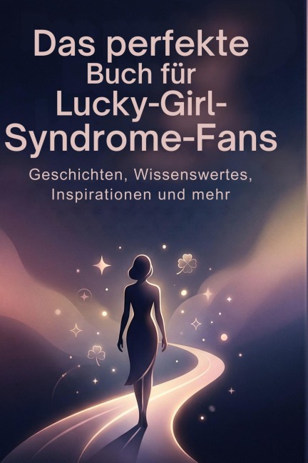 Das perfekte Buch für Lucky-Girl-Syndrome-Fans - Lena Lange