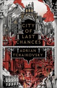 Cover-Bild zum Titel 'City of Last Chances' von 'Adrian Tchaikovsky'