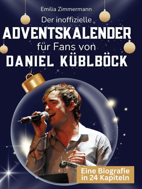 Der inoffizielle Adventskalender für Fans von Daniel Küblböck - Emilia Zimmermann